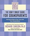 The Don't Sweat Guide for Grandparents: Making the Most of Your Time with Your Grandchildren (Don't Sweat Guides)