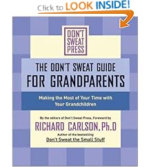The Don't Sweat Guide for Grandparents: Making the Most of Your Time with Your Grandchildren (Don't Sweat Guides)