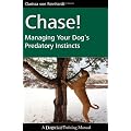 Chase! Managing Your Dog's Predatory Instincts