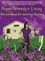 Pagan Kennedy's Living: A Handbook for Maturing Hipsters
