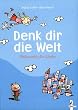 Denk dir die Welt
