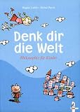 Denk dir die Welt - Brigitte Labb�