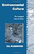 Environmental Culture: The Ecological Crisis of Reason (Environmental Philosophies)