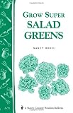 : Grow Super Salad Greens: Storey's Country Wisdom Bulletin A-71 (Storey Country Wisdom Bulletin)