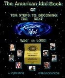 51V6gYEE5pL. SL160  The American Idol Book or Ten Steps To Becoming The Next American Idol   Win or Lose 2nd. Edition