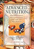 Advanced nutrition : macronutrients, micronutrients, and metabolism