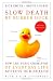 Slow Death by Rubber Duck: How the Toxic Chemistry of Everyday Life Affects Our Health