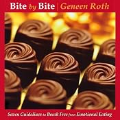 Bite by Bite: 7 Guidelines to Break Free from Emotional Eating | [Geneen Roth]