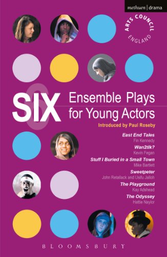 Six Ensemble Plays for Young Actors: East End Tales; The Odyssey; The Playground; Stuff I Buried in a Small Town; Sweetpeter; Wan2tlk?: 