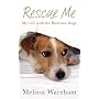 Rescue Me: My Life with the Battersea Dogs