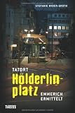 Tatort H&ouml;lderlinplatz: Emmerich ermittelt - Stefanie Wider-Groth