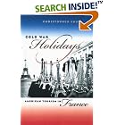 Click here to buy Cold War Holidays: American Tourism in France (The New Cold War History) by  Christopher Endy.