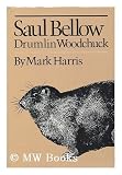 Saul Bellow, Drumlin Woodchuck