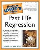 Cover of Complete Idiot's Guide to Past Life Regression by Michael R. Hathaway D. C. H. Hathaway 1592570658