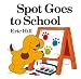 Spot Goes to School