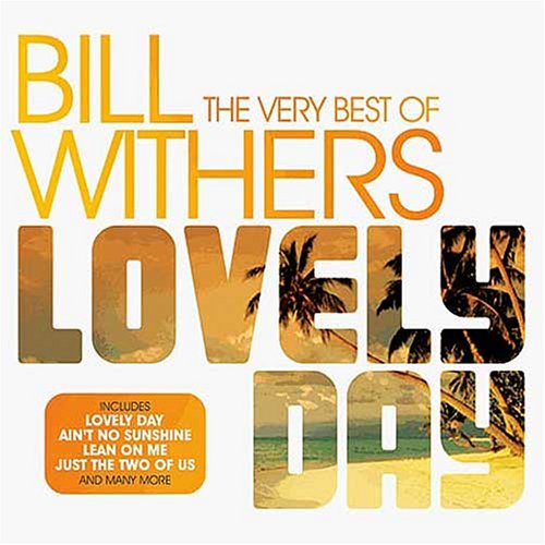 Bill Withers - Lovely Day The Very Best of Bill Withers - Zortam Music