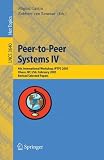 Peer-to-Peer Systems IV: 4th International Workshop, IPTPS 2005, Ithaca, NY, USA, February 24-25, 2005, Revised Selected Papers (Lecture Notes in ... Computer Science and General Issues)