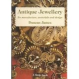 Antique Jewellery: Its manufacture, materials and designby Duncan James