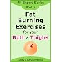 Fat Burning Exercises for your Butt and Thighs (Fit Expert Series – Book 6)
