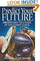 PREDICT YOUR FUTURE: Understand the Cycles of the Cosmic Clock (Climb the Highest Mountain)