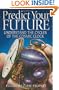 Predict Your Future: Understand The Cycles Of The Cosmic Clock (Climb the Highest Mountain)