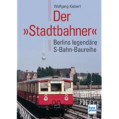 Der 'Stadtbahner'. Berlins legend�re S-Bahn-Baureihe.