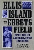 Ellis Island to Ebbets Field: Sport and the American Jewish Experience