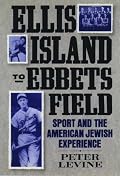 Ellis Island to Ebbets Field: Sport and the American Jewish Experience