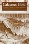Calaveras Gold: The Impact Of Mining On A Mother Lode County (Shepperson Series in History Humanities)