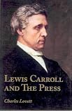 Lewis Carroll and the Press: An Annotated Bibliography of Charles Dodgson's Contributions to Periodicals