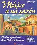 Mexico a Mi Sazon/a Taste of Mexico: Recetas Vegetarianas De LA Cocina Mexicana Kippy Nigh