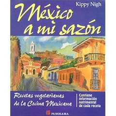 Mexico A Mi Sazon: Recetas Vegetarians de La Cocina Mexicana