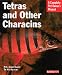 Tetras and Other Characins (Complete Pet Owner's Manual) Tetras and Other Characins (Complete Pet Owner's Manual)