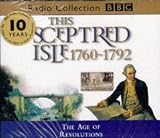 This Sceptred Isle: The Age of Revolutions 1760-1792 v.7: The Age of Revolutions 1760-1792 Vol 7 (BBC Radio Collection)