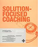 Solution-focused Coaching: Managing People in a Complex World