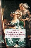 Produkt-Bild: Malerinnen aus vier Jahrhunderten (Edition Ellert und Richter) (Edition Ellert und Richter)