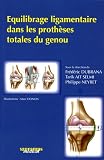 Equilibrage ligamentaire dans les prothèses totales du genou Equilibrage ligamentaire dans les prothèses totales du genou