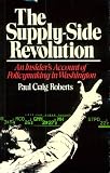 Supply-Side Revolution: An Insider`s Account of Policymaking in Washington