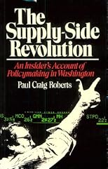 Supply-Side Revolution: An Insider's Account of Policymaking in Washington