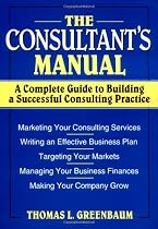 The Consultant's Manual: A Complete Guide to Building a Successful Consulting Practice