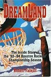Dreamland: The Inside of Story of the 93 - 94 Houston Rockets Championship Season