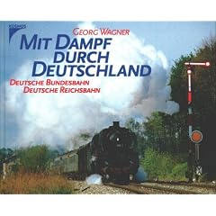 Mit Dampf durch Deutschland. Deutsche Bundesbahn / Deutsche Reichsbahn