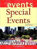 Special Events: Twenty-First Century Global Event Management (The Wiley Event Management Series)