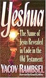 Yeshua: The Name of Jesus Revealed in the Old Testament
