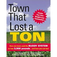 The Town That Lost a Ton: How One Town Used the Buddy System to Lose 3,998 Pounds--And How You Can Too!