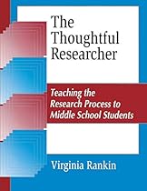 The Thoughtful Researcher: Teaching the Research Process to Middle School Students (Information Literacy (Paperback)) The Thoughtful Researcher: Teaching the Research Process to Middle School Students (Information Literacy (Paperback))