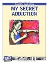 My Secret Addiction: Teens Write About Cutting