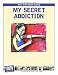 My Secret Addiction: Teens Write About Cutting
