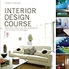 The Interior Design Course: Principles, Practices and Techniques for the Aspiring Designer