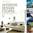 Interior Design Course: Principles, Practices, and Techniques for the Aspiring Designer (Quarto Book)